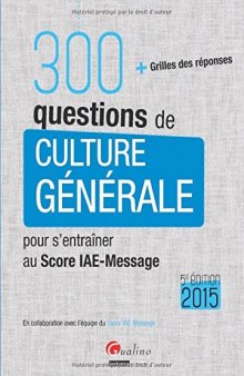 300 questions de culture générale pour s'entraîner au Score IAE-Message 2015