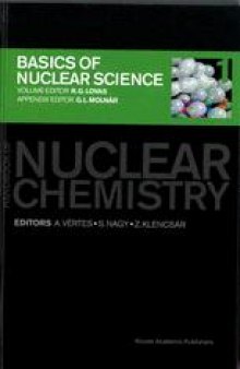 Handbook of Nuclear Chemistry: Basics of Nuclear Science; Elements and Isotopes: Formation, Transformation, Distribution; Chemical Applications of Nuclear Reactions and Radiations; Radiochemistry and Radiopharmaceutical Chemistry in Life Sciences; Instrumentation, Separation Techniques, Environmental Issues