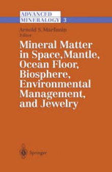 Advanced Mineralogy: Volume 3: Mineral Matter in Space, Mantle, Ocean Floor, Biosphere, Environmental Management, and Jewelry