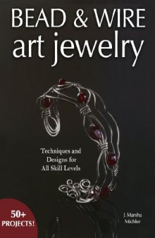 Bead & Wire Art Jewelry: Techniques & Designs for all Skill Levels