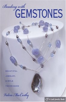 Beading with Gemstones: Beautiful Jewelry, Simple Techniques (Lark Jewelry Book)