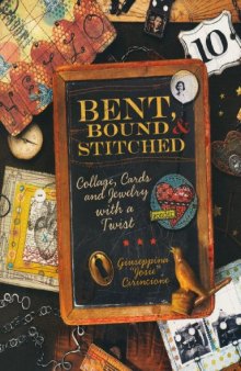 Bent, Bound And Stitched: Collage, Cards And Jewelry With A Twist