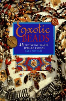 Exotic Beads : 45 Distinctive Beaded Jewelry Designs