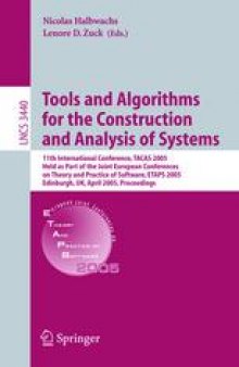 Tools and Algorithms for the Construction and Analysis of Systems: 11th International Conference, TACAS 2005, Held as Part of the Joint European Conferences on Theory and Practice of Software, ETAPS 2005, Edinburgh, UK, April 4-8, 2005. Proceedings