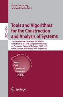 Tools and Algorithms for the Construction and Analysis of Systems: 13th International Conference, TACAS 2007, Held as Part of the Joint European Conferences on Theory and Practice of Software, ETAPS 2007 Braga, Portugal, March 24 - April 1, 2007. Proceedings