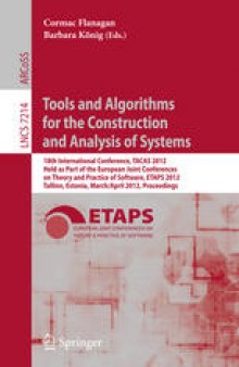 Tools and Algorithms for the Construction and Analysis of Systems: 18th International Conference, TACAS 2012, Held as Part of the European Joint Conferences on Theory and Practice of Software, ETAPS 2012, Tallinn, Estonia, March 24 – April 1, 2012. Proceedings