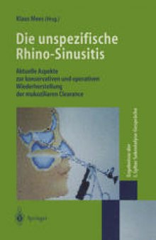 Die unspezifische Rhino-Sinusitis: Aktuelle Aspekte zur konservativen und operativen Wiederherstellung der mukoziliaren Clearance Ergebnisse der I. Sylter Sekretolyse-Gespräche