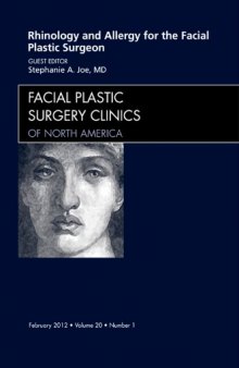 Rhinology and Allergy for the Facial Plastic Surgeon, An Issue of Facial Plastic Surgery Clinics, 1e