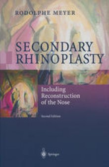 Secondary Rhinoplasty: Including Reconstruction of the Nose