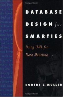 Database Design for Smarties: Using UML for Data Modeling (The Morgan Kaufmann Series in Data Management Systems)