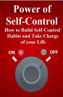 Power of Self-Control:  How to Build Self-Control Habits and Take Charge of Your Life