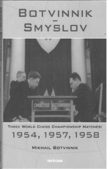 Botvinnik-Smyslov Three World Chess Championship Matches 1954 1956 1957