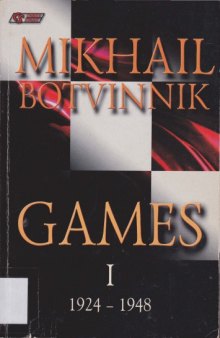 Mikhail Botvinnik Games: 1924-1948 v. 1