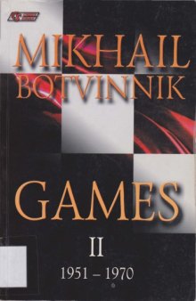 Mikhail Botvinnik Games: 1951-1970 v. 2