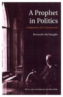 A Prophet in Politics: A Biography of J.S. Woodsworth