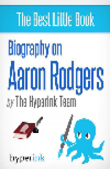 Aaron Rodgers. Biography of a Super Bowl MVP