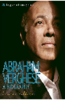 Abraham Verghese. A Biography