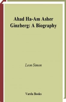 Ahad Ha-am - Asher Ginzberg: A Biography