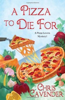 A Pizza To Die For (Pizza Lovers Mysteries)