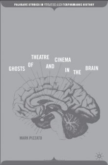 Ghosts of Theatre and Cinema in the Brain (Palgrave Studies in Theatre and Performance History)