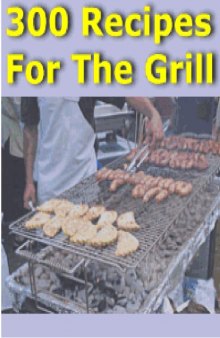 300 Recipes for the Grill