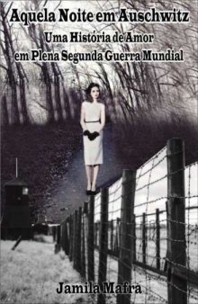 Aquela Noite Em Auschwitz. Vivendo o Amor no Terceiro Reich