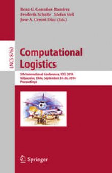 Computational Logistics: 5th International Conference, ICCL 2014, Valparaiso, Chile, September 24-26, 2014. Proceedings