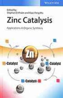 Zinc catalysis : applications in organic synthesis