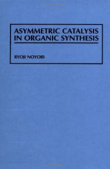 Asymmetric Catalysis In Organic Synthesis (Baker Lecture Series)  