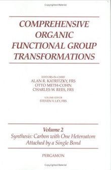 Comprehensive Organic Functional Group Transformations, Volume 2 (Synthesis: Carbon with One Heteroatom Attached by a Single Bond)