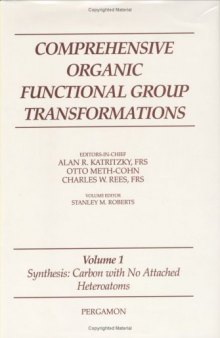 Comprehensive Organic Functional Group Transformations,Volume 1 (Synthesis: Carbon with No Attached Heteroatoms)