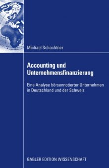 Accounting und Unternehmensfinanzierung: Eine Analyse börsenkotierter Unternehmen aus der Schweiz und Deutschland