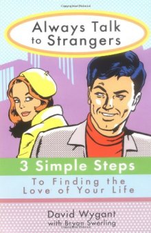 Always Talk to Strangers: 3 Simple Steps to Finding the Love of Your Life