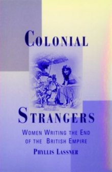 Colonial Strangers: Women Writing the End of the British Empire