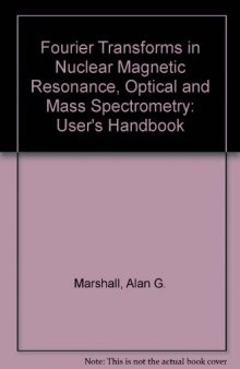 Fourier Transforms in NMR, Optical, and Mass Spectrometry. A User's Handbook