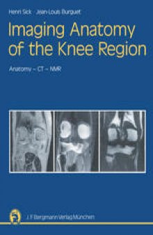 Imaging Anatomy of the Knee Region: Anatomy-CT-NMR Frontal Slices, Sagittal Slices, Horizontal Slices