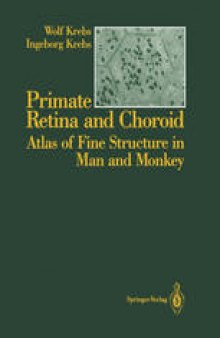 Primate Retina and Choroid: Atlas of Fine Structure in Man and Monkey