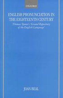 English pronunciation in the eighteenth century : Thomas Spence's Grand repository of the English language