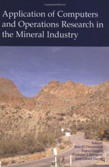 Application of Computers and Operations Research in the Mineral Industry: Proceedings of the 32nd International Symposium on the Application of ... 2005), Tucson, USA, 30 March - 1 April 2005