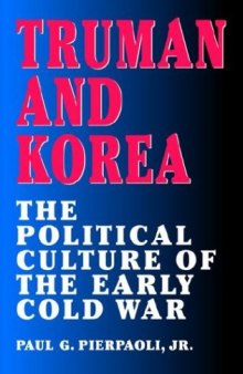 Truman and Korea: The Political Culture of the Early Cold War  