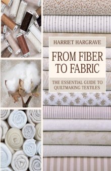 From Fiber to Fabric: The Essential Guide to Quiltmaking Textiles