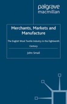 Merchants, Markets and Manufacture: The English Wool Textile Industry in the Eighteenth Century