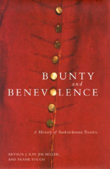 Bounty and Benevolence: A History of Saskatchewan Treaties
