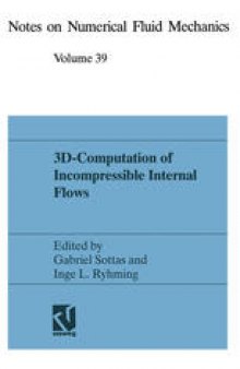 3D-Computation of Incompressible Internal Flows: Proceedings of the GAMM Workshop held at EPFL, 13–15 September 1989, Lausanne, Switzerland