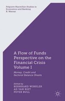 A Flow-of-Funds Perspective on the Financial Crisis: Volume I: Money, Credit and Sectoral Balance Sheets