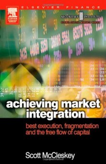 Achieving Market Integration: Best Execution, Fragmentation and the Free Flow of Capital (Securities Institute Global Capital Markets)