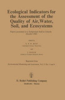 Ecological Indicators for the Assessment of the Quality of Air, Water, Soil, and Ecosystems: Papers presented at a Symposium held in Utrecht, October 1982
