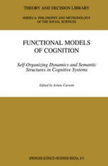 Functional Models of Cognition: Self-Organizing Dynamics and Semantic Structures in Cognitive Systems