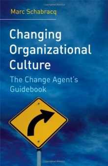 Changing Organizational Culture: The Change Agent's Guidebook