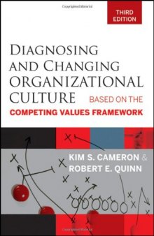 Diagnosing and Changing Organizational Culture: Based on the Competing Values Framework  